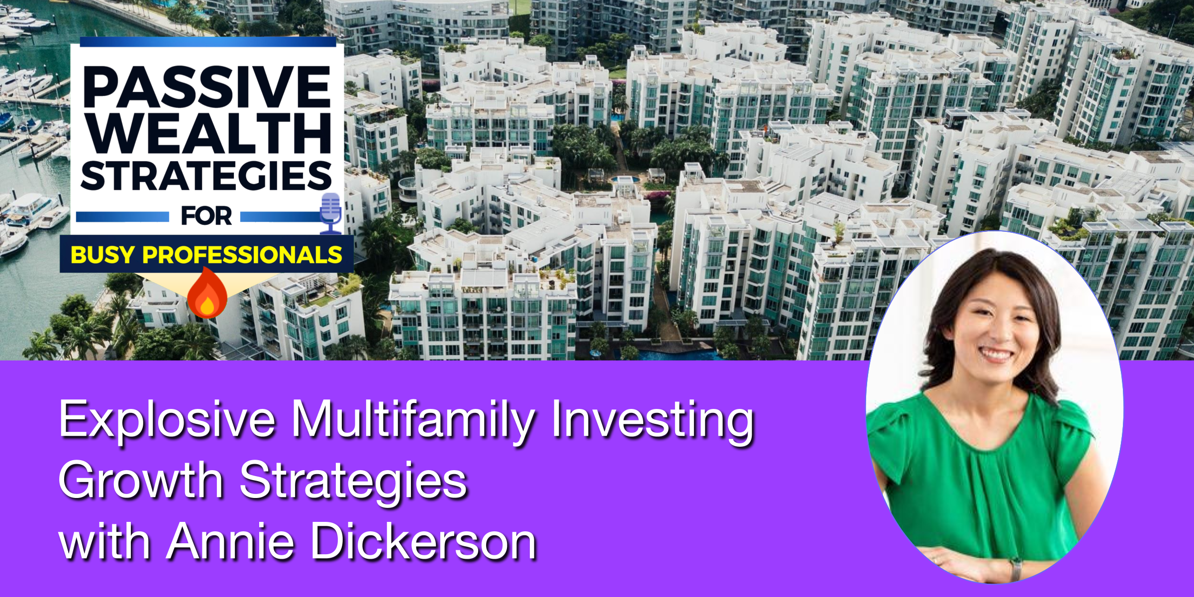 Explosive Multifamily Investing Growth Strategies with Annie Dickerson