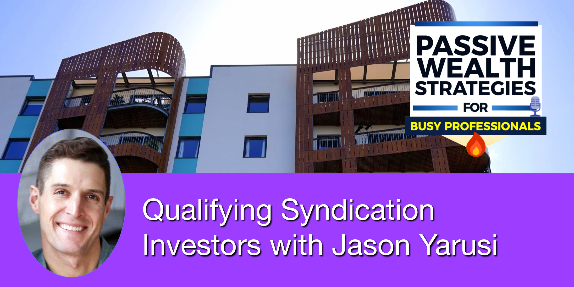 Qualifying Syndication Investors with Jason Yarusi