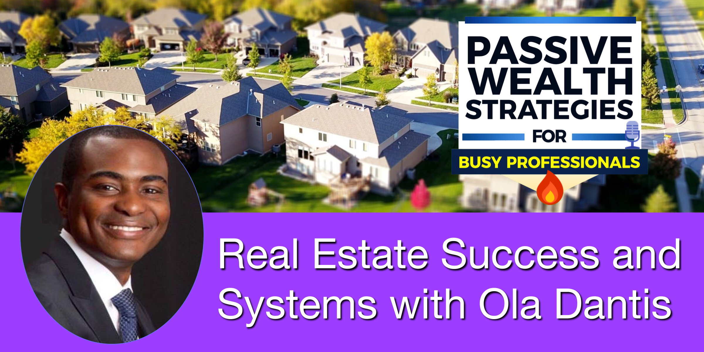 Real Estate Success and Systems with Ola Dantis Title Card