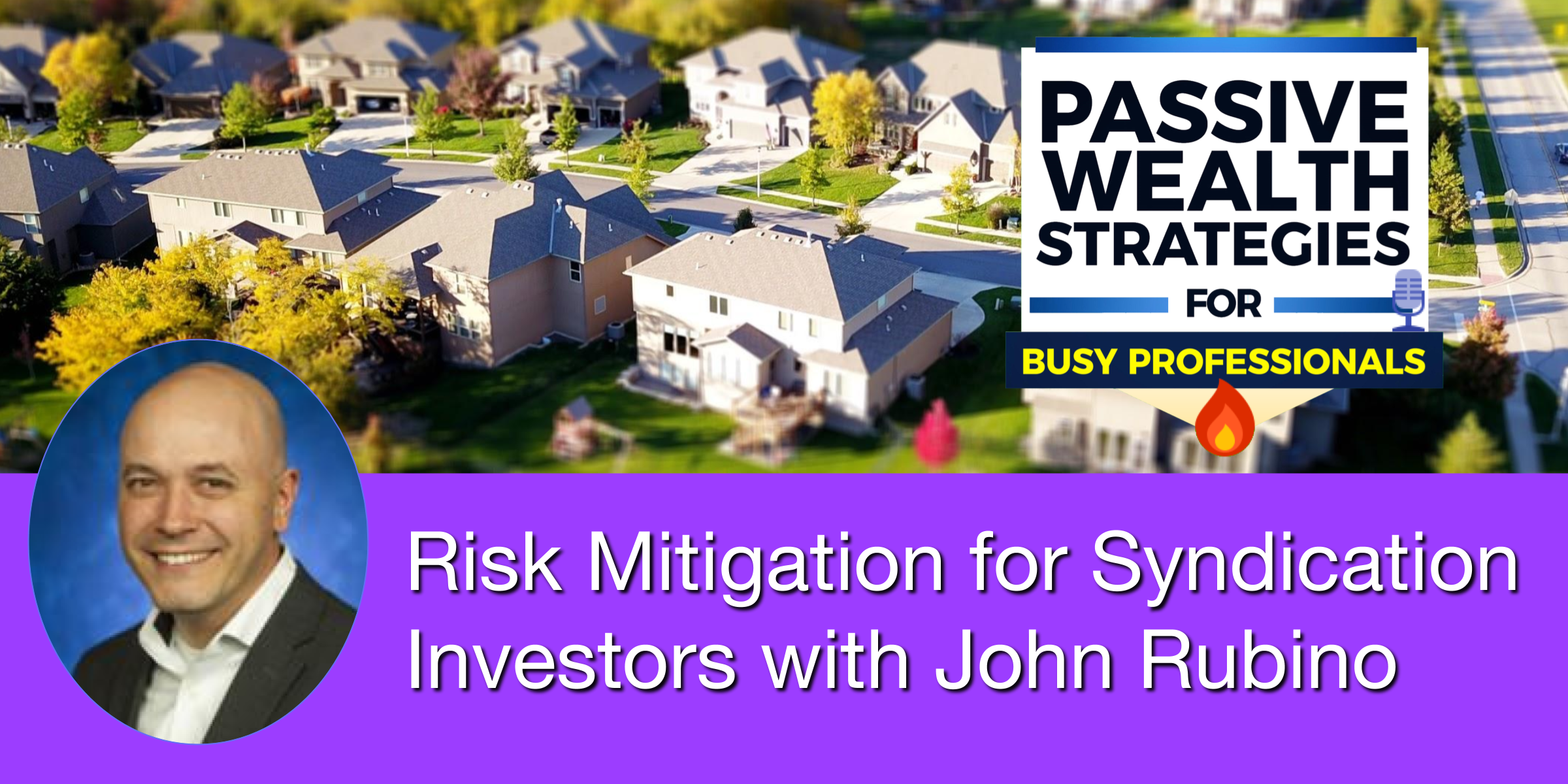 Risk Mitigation for Syndication Investors with John Rubino