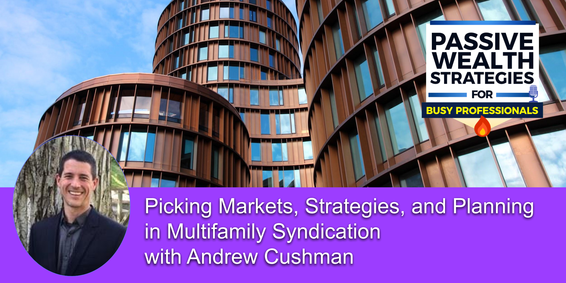 Picking Markets Strategies and Planning in Multifamily Syndication with Andrew Cushman 1