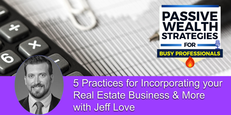 5 Practices for Incorporating your Real Estate Business More with Jeff Love