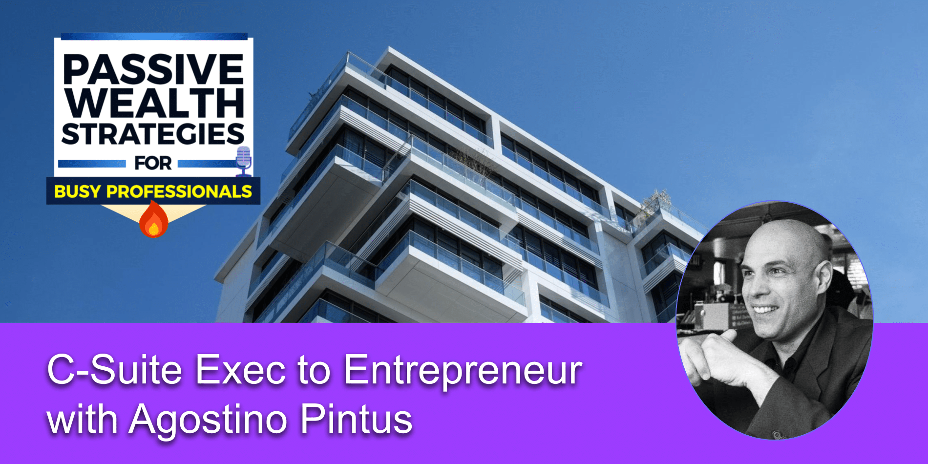 C Suite Exec to Entrepreneur with Agostino Pintus