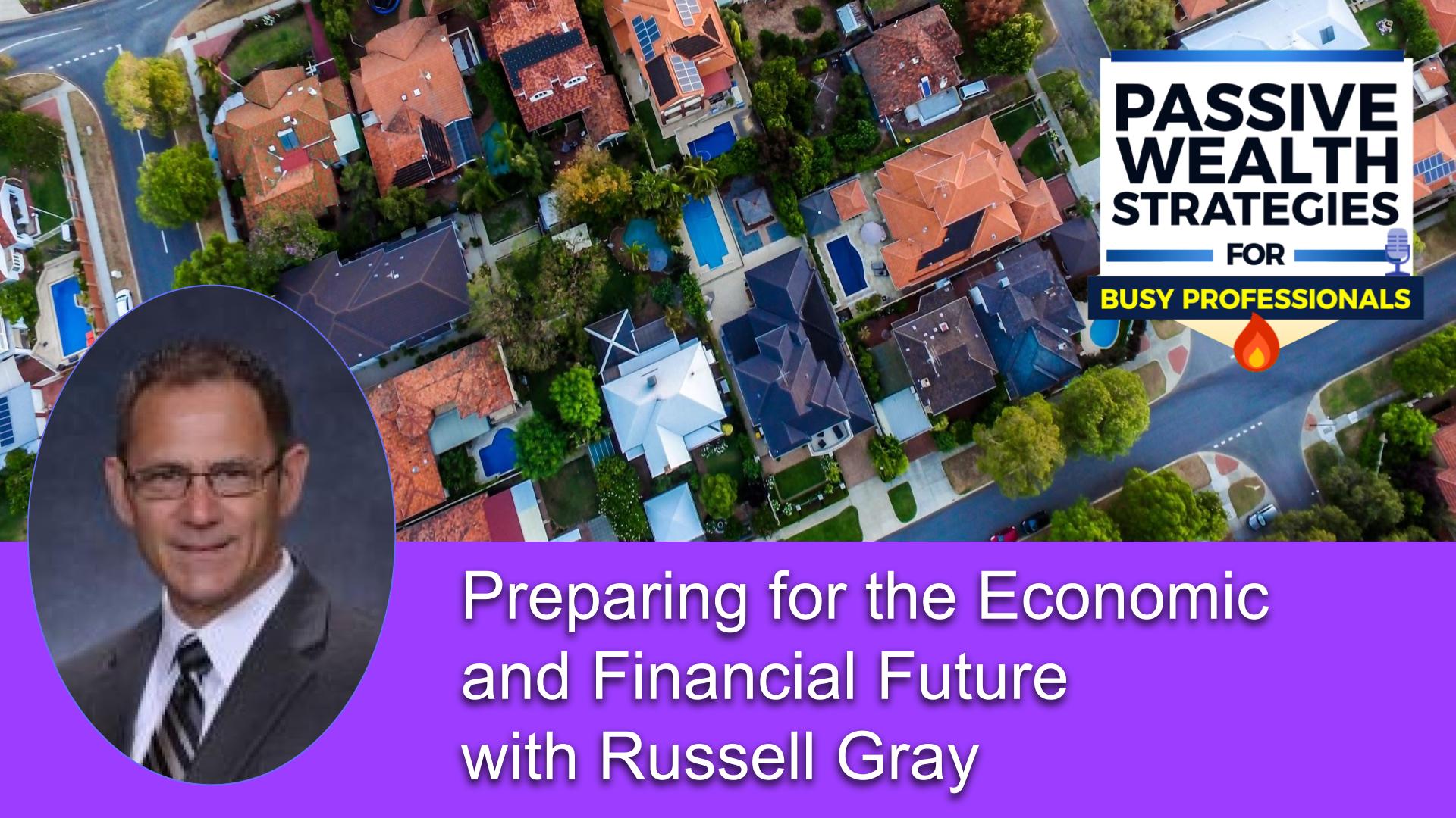 158 Preparing for the Economic and Financial Future with Russell Gray