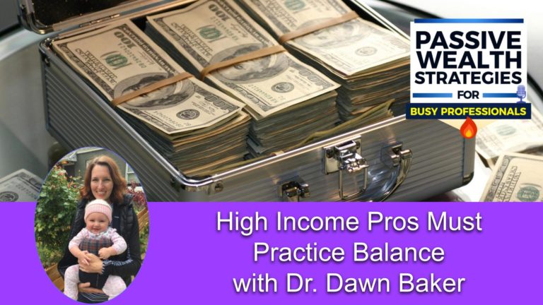 179 High Income Pros Must Practice Balance with Dr. Dawn Baker