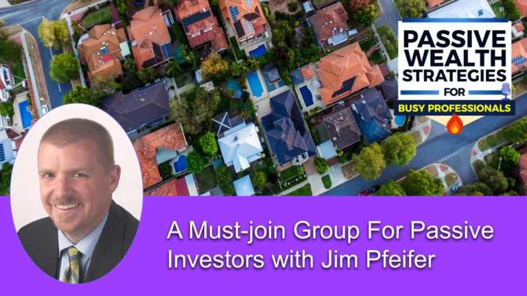 185 A Must-join Group For Passive Investors with Jim Pfeifer