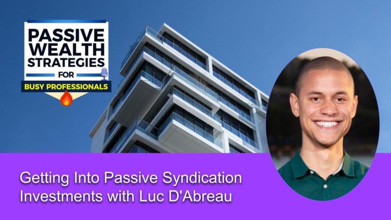 193 Getting Into Passive Syndication Investments with Luc D'Abreau