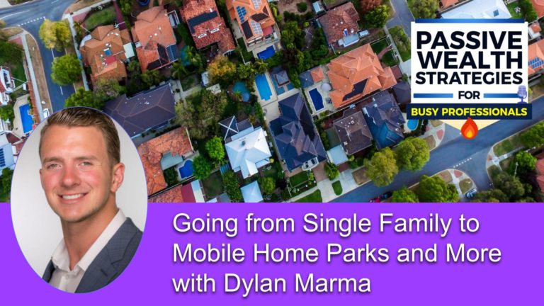 219 Going from Single Family to Mobile Home Parks and More with Dylan Marma