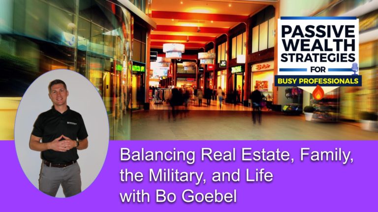 228 Balancing Real Estate, Family, the Military, and Life with Bo Goebel