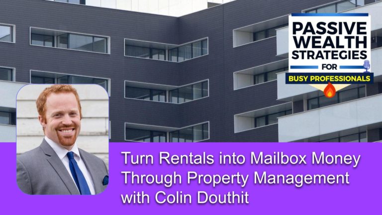 229 Turn Rentals into Mailbox Money Through Property Management with Colin Douthit